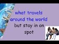 Riddle: what travels around the world. but stay in one spot