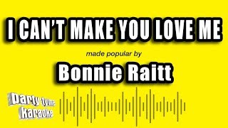 Bonnie Raitt - I Can't Make You Love Me (Karaoke Version)