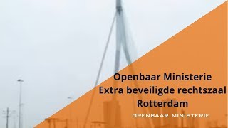 Openbaar Ministerie. Extra beveiligde rechtszaal Rotterdam.