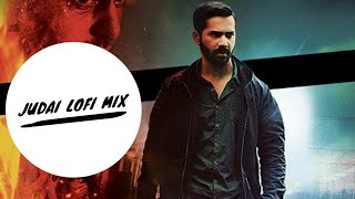 Judai Lofi remix | Bollywood lofi Mix | Slowed and Reverb | Badlapur