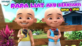 lagu papa liat aku bernyanyi | Papa liat aku bernyanyi | Upin ipin