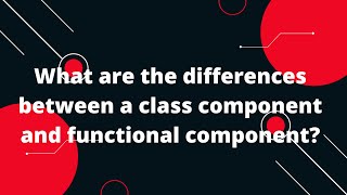 React interview questions in Hindi #4 Differences between class component and functional component?