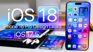 iOS 18 AI Update, iPhone 16 Pro Leak and iOS 17.5 Beta 2