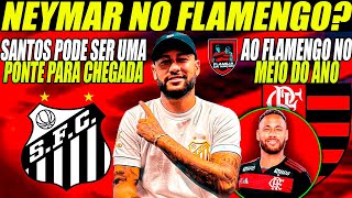 🚨NEYMAR NO FLAMENGO?🚨 SANTOS PODE SER UMA PONTE PARA CHEGADA DE NEYMAR AO FLAMENGO NO SUPER MUNDIAL