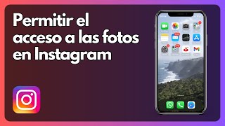 Cómo permitir el acceso a las fotos a Instagram desde tu iPhone