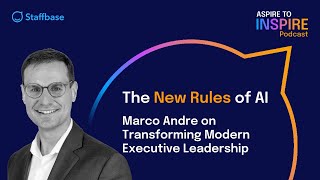 The New Rules of AI: Marco Andre on Transforming Modern Executive Leadership