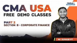 CMA USA Free Demo Class: Master Corporate Finance | Part 2 with Mr Suhaib PT | Triple i