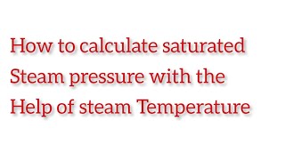 How to calculate saturated steam pressure with the help of steam Temperature