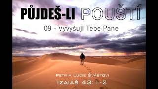 Vyvyšuji Tebe Pane • 09 • Půjdeš-li pouští • Petr a Lucie Švástovi