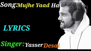 Mujhe Yaad Hai(LYRICS), Mujhe Yaad Hai full song, Yasser Desai, LyricalMix Entertainment