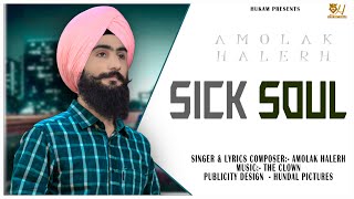 Sick Soul (Official audio) | Amolak Halerh | The Clown | Hukam | Latest Punjabi Songs 2022