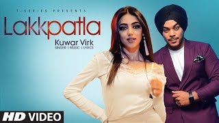 Kuwar Virk (Official Video Song) Lakkpatla | Latest Punjabi Songs 2019