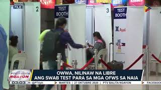 #PTVBalitaNgayon | OWWA, nilinaw na libre ang swab test para sa mga OFWs sa NAIA