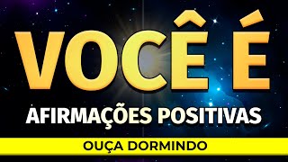 AFIRMAÇÕES PARA ABUNDÂNCIA, SAÚDE, FELICIDADE E PROSPERIDADE: “VOCÊ É” (PARA OUVIR DORMINDO)