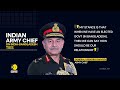 concerned over pak army isi presence in b desh indian army chief upendra dwivedi wion dispatch