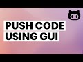Push Code to Github using Git GUI