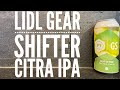 71 Brewing Gear Shifter Single Hop Citra IPA By 71 Brewing Company | Lidl Craft Beer Review