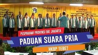 PADUAN SUARA PRIA | HKBP TEBET | PESPARAWI PROVINSI DKI JAKARTA