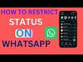 How To Restrict Who Can View Your WhatsApp Status