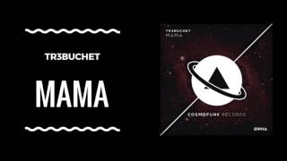 TR3BUCHET - Mama (Original Mix)