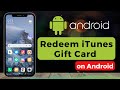 How to Redeem iTunes Gift Card on Android !