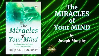The Miracles of Your Mind - Joseph Murphy (FULL Audiobook)