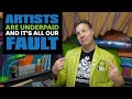 Why Artists Are To Blame For Being Underpaid