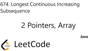 LeetCode 674 | Longest Continuous Increasing Subsequence | 2 Pointers, Array | Java