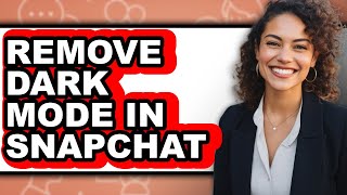 How to Remove Dark Mode in Snapchat (only Way)