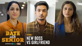 Alright! | Date With Senior | EP 1 | New Boss Vs Girlfriend | Ft. Parikshit, Kanikka & Tithi