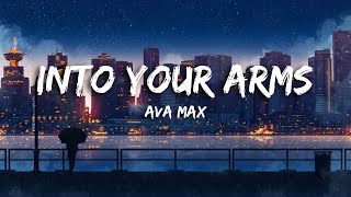 Into Your Arms - Ava Max | Lyrics - [No Rap]