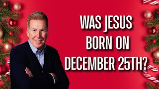 Was Jesus Born On December 25th?