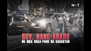 SUV, nang-araro ng mga naka-park na sasakyan | NXT