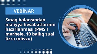 Vebinar: Sınaq balansından maliyyə hesabatlarının hazırlanması (PMS I mərhələ, KOS, MHBS)