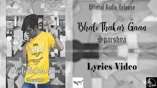 Bhalo Thakar Gaan - ||Sparshya|| (Official Lyric Video)