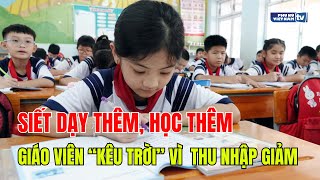 Siết dạy thêm, học thêm: Giáo viên \