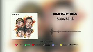 Fade2Black - Cukup Dia (Official Audio)