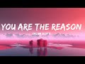 Calum Scott - You Are The Reason (Lyrics)  | Logan Ortiz Lyric