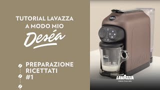 Lavazza A Modo Mio Deséa - Tutorial preparazione ricettati #1 | Lavazza IT