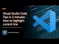 Visual Studio Code Tips in 2 minutes - How to highlight current line
