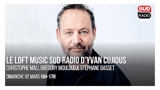 Loft Music Sud Radio : Christophe Mali, Grégory Mouloudji, Stéphane Basset