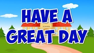 Have A Great Day | Back to School Song for Kids | Following Rules | Jack Hartmann