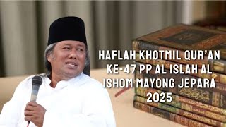 Gus Muwafiq Terbaru 2025 || HAFLAH KHOTMIL QURAN KE 47 PP AL ISLAH AL ISHOM MAYONG JEPARA 2025