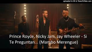 Prince Royce, Nicky Jam, Jay Wheeler - Si Te Preguntan... (Mambo Merengue)