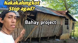 Nakaka lungkot stop agad ang bahay project