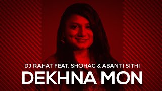 DJ Rahat feat.  Shoahg & Abanti Sithi - Dekhna Mon (Cover Song) 2023