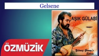 Gelsene (Çalış Çalış Boşa Emek)  - Aşık Gülabi (Official Music Video)