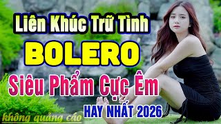 Siêu Phẩm Ca Nhạc Trữ Tình Bolero TOÀN BÀI HAY & ÊM TAI - Bản Nhạc Vàng Xưa  Hay Nhất Mọi Thời Đại