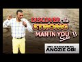 Bro. Chukwuebuka Anozie Obi - Discover The Strong Man In You B - Latest 2017 Gospel Message