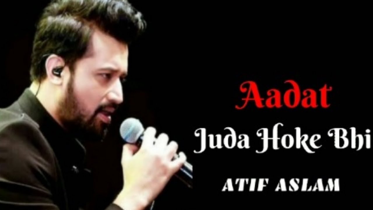 Aadat | Juda Hoke Bhi | Atif Aslam | Emraan Hashmi | Kunal Khemu ...